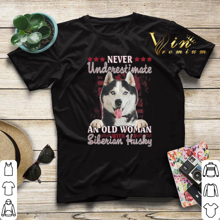 Never Underestimate An Old Woman Siberian Husky shirt sweater 4 - Never Underestimate An Old Woman Siberian Husky shirt sweater