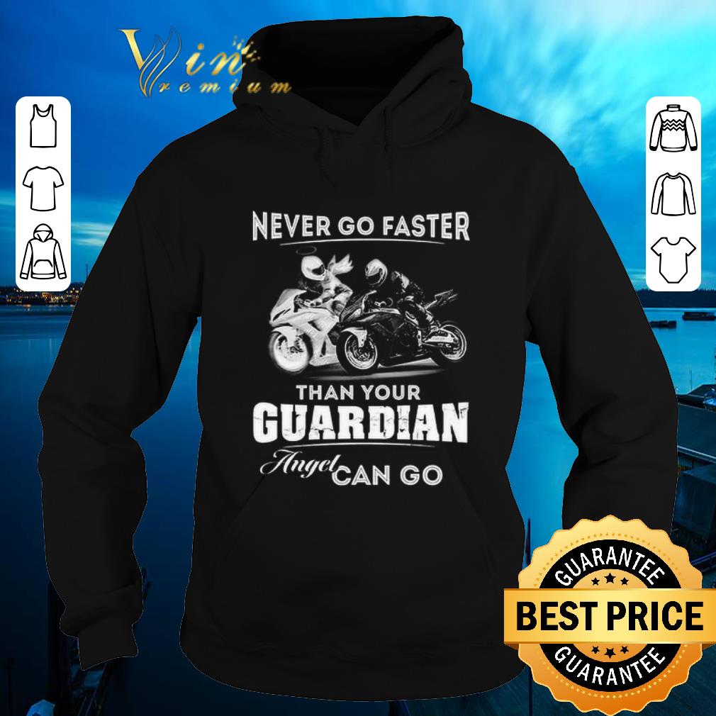 Nice Bikes Motorcycle Never Go Faster Than Your Guardian Angel Can Go shirt sweater 4 - Nice Bikes Motorcycle Never Go Faster Than Your Guardian Angel Can Go shirt sweater