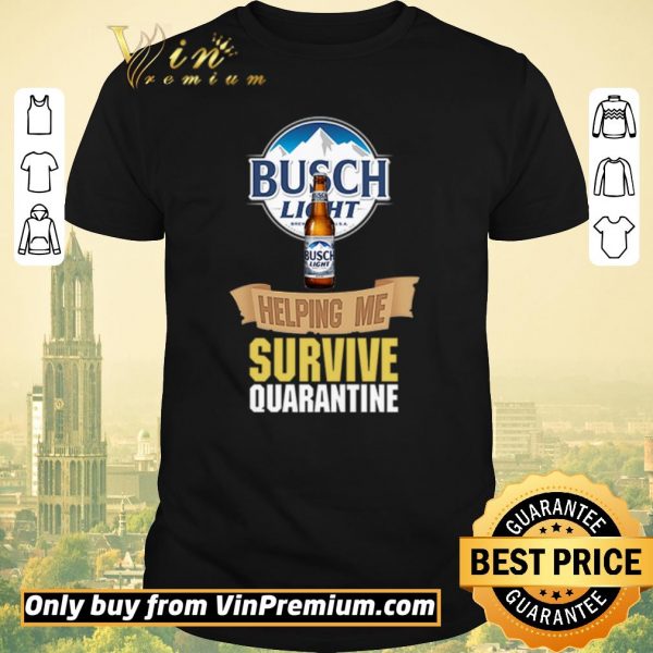 Nice Busch Light helping me survive quarantine shirt sweater