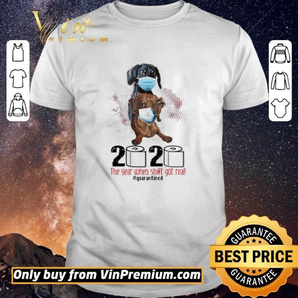 Nice Dachshund 2020 the year when shit got real quarantined shirt sweater