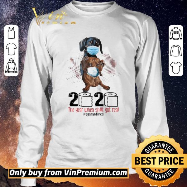 Nice Dachshund 2020 the year when shit got real quarantined shirt sweater