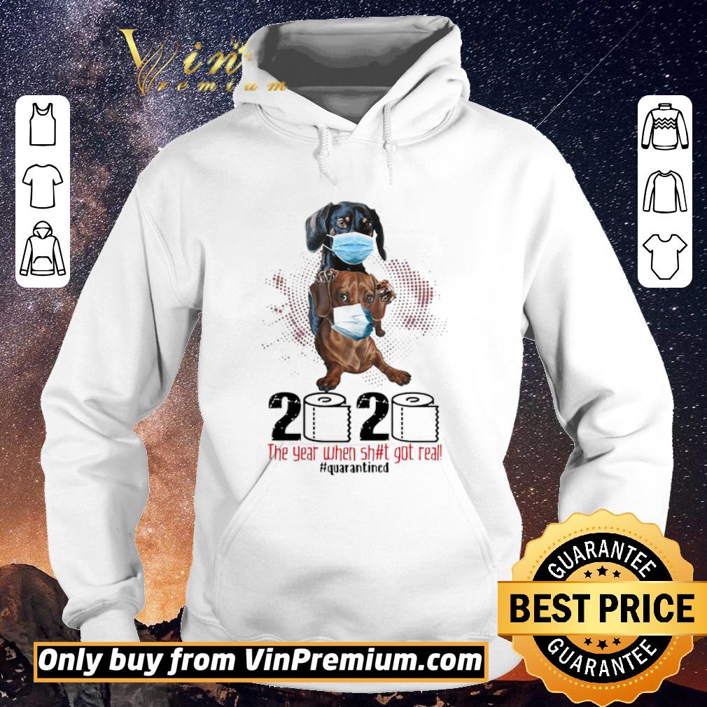 Nice Dachshund 2020 the year when shit got real quarantined shirt sweater 4 - Nice Dachshund 2020 the year when shit got real quarantined shirt sweater