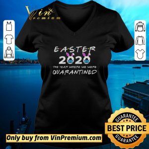 Nice Easter 2020 The Year Where We were Quarantined Funny Easter Day shirt sweater