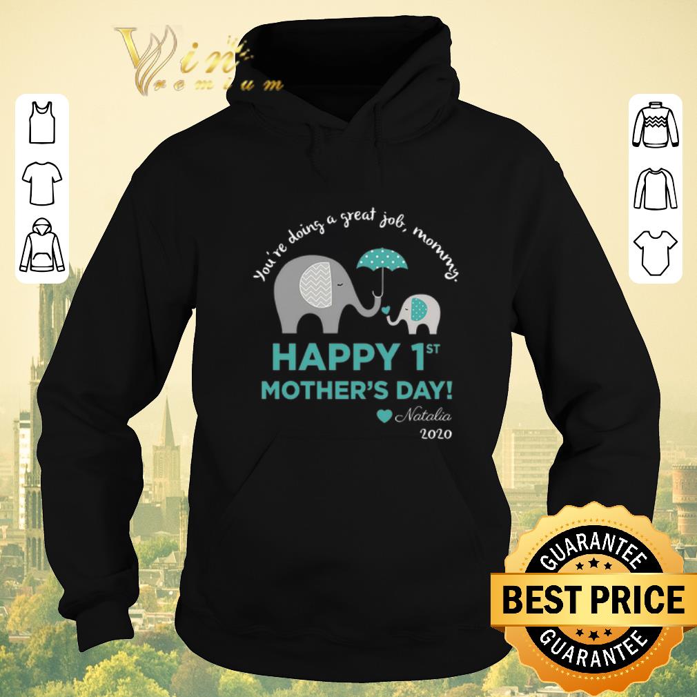 Nice Elephant You're Doing A Great Job Mommy Happy 1st Mother'day Natalia 2020 shirt sweater Nice Elephant You re Doing A Great Job Mommy Happy 1st Mother day Natalia 2020 shirt sweater 4 - Nice Elephant You're Doing A Great Job Mommy Happy 1st Mother'day Natalia 2020 shirt sweater