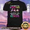 Nice Flamingos I Googled My Symptoms Turned Out I Just Need To Play Bingo shirt sweater