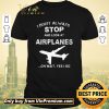 Nice I Don't Always Stop And Look At Airplanes Oh Wait Yes I Do shirt sweater