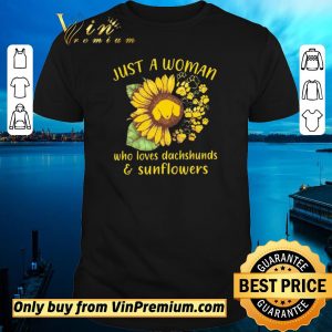 Nice Just A Woman Who Loves Dachshunds & Sunflower shirt sweater