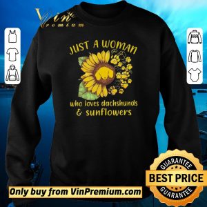 Nice Just A Woman Who Loves Dachshunds & Sunflower shirt sweater 2