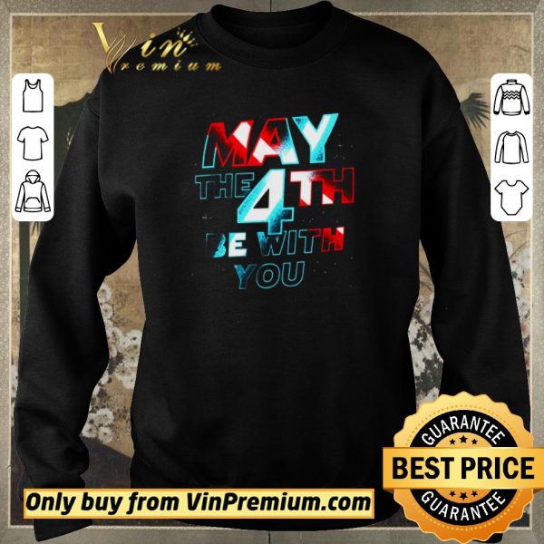Nice May The 4th Be With You shirt sweater