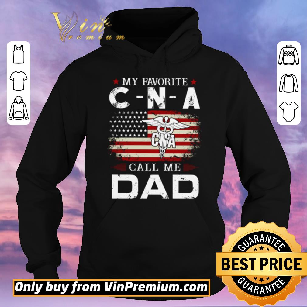 Nice My favorite CNA call me Dad American flag shirt sweater 4 - Nice My favorite CNA call me Dad American flag shirt sweater