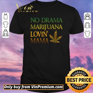 Nice No Drama Marijuana Lovin’ Mama Cannabis shirt sweater