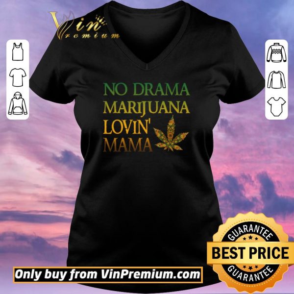 Nice No Drama Marijuana Lovin’ Mama Cannabis shirt sweater