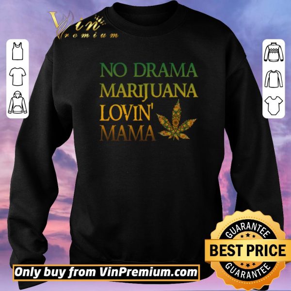 Nice No Drama Marijuana Lovin’ Mama Cannabis shirt sweater