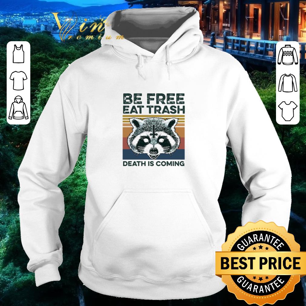 Nice Raccoon Be Free Eat Trash Death Is Coming Vintage shirt 4 - Nice Raccoon Be Free Eat Trash Death Is Coming Vintage shirt