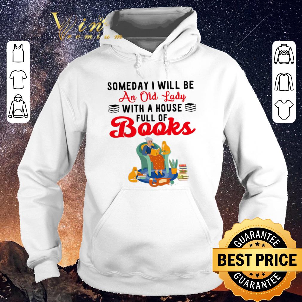 Nice Someday I Will Be An Old Lady With A House Full Of Books shirt sweater Nice Someday I Will Be An Old Lady With A House Full Of Books shirt sweater 4 - Nice Someday I Will Be An Old Lady With A House Full Of Books shirt sweater