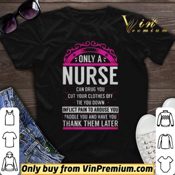 Only A Nurse Can Drug You Gift Nurse shirt sweater