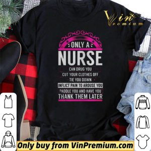 Only A Nurse Can Drug You Gift Nurse shirt sweater 1
