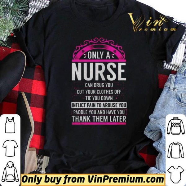 Only A Nurse Can Drug You Gift Nurse shirt sweater