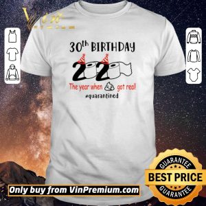 Original 30th birthday 2020 the year when shit got real #quarantined shirt sweater