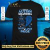 Original Being An Autism Grandma Is Twice The Work Stress & Tears shirt sweater