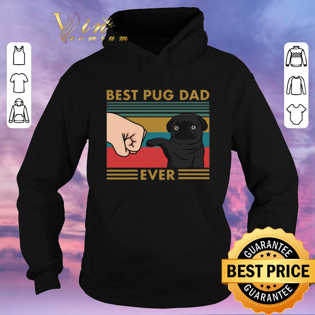 Original Best Pug Dad Ever Vintage shirt sweater 4 - Original Best Pug Dad Ever Vintage shirt sweater