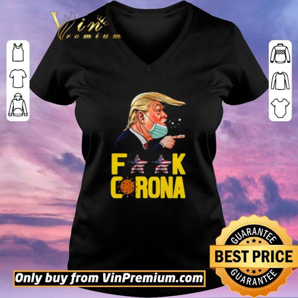 Original Donald Trump Fuck Corona shirt sweater