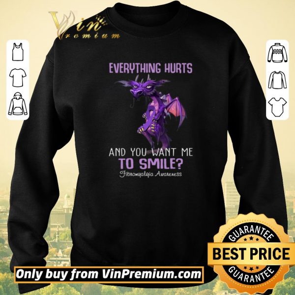 Original Dragon Everything Hurts And You Want Me To Smile Fibromyalgia Awareness shirt sweater