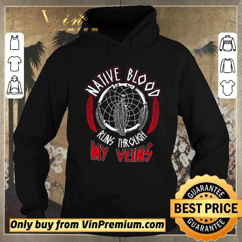 Original Dream Catcher Native Blood Runs Through My Veins shirt sweater Original Dream Catcher Native Blood Runs Through My Veins shirt sweater 4 - Original Dream Catcher Native Blood Runs Through My Veins shirt sweater