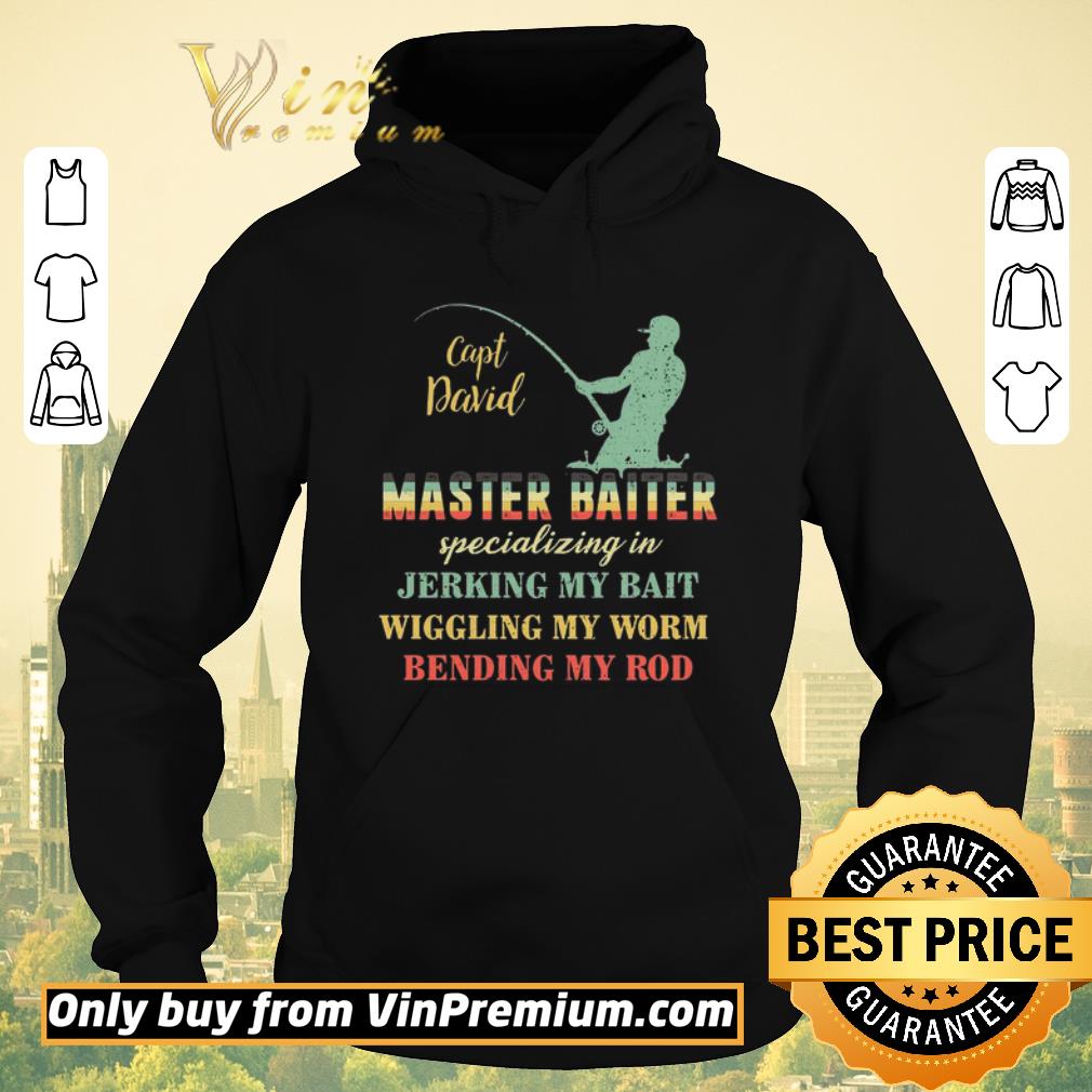 Original Fishing Capt David Master Baiter Specializing In Jerking My Bait shirt sweater 4 - Original Fishing Capt David Master Baiter Specializing In Jerking My Bait shirt sweater