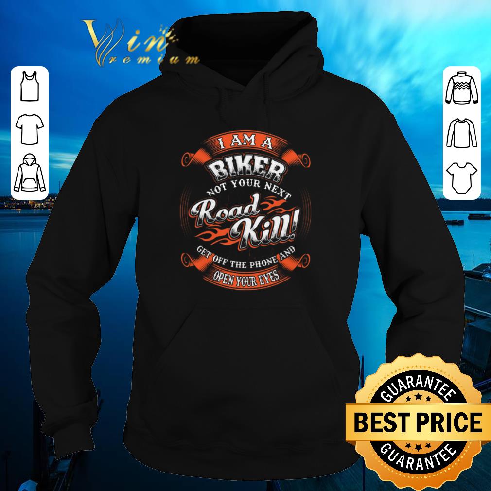 Original I Am A Biker Not Your Next Road Kill Get Off The Phone And Open Your Eyes shirt sweater Original I Am A Biker Not Your Next Road Kill Get Off The Phone And Open Your Eyes shirt sweater 4 - Original I Am A Biker Not Your Next Road Kill Get Off The Phone And Open Your Eyes shirt sweater