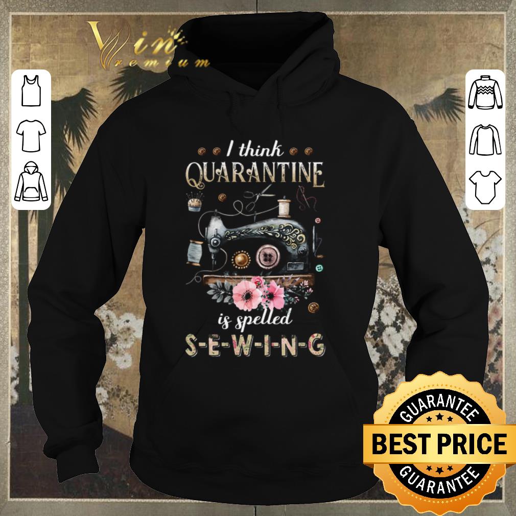 Original I Think Quarantine If Spelled Sewing shirt sweater 4 - Original I Think Quarantine If Spelled Sewing shirt sweater