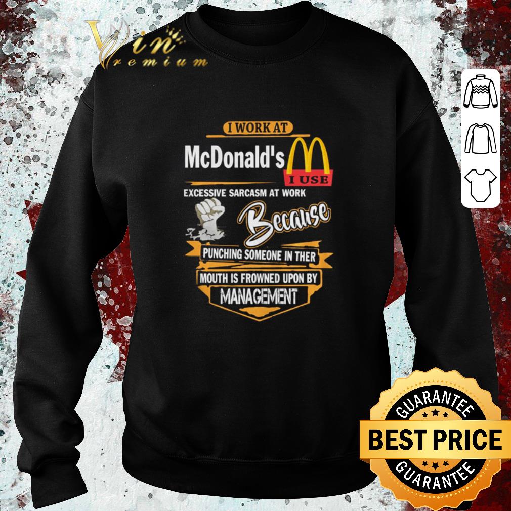 Original I work at McDonald s i use excessive sarcasm at work shirt 4 1 - Original I work at McDonald’s i use excessive sarcasm at work shirt
