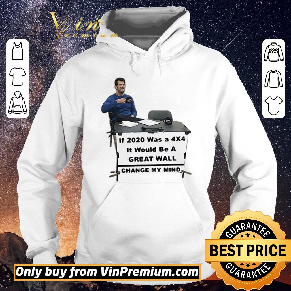 Original If 2020 Was A 4 4 It Would Be A Great Wall Change My Mind shirt sweater 4 - Original If 2020 Was A 4×4 It Would Be A Great Wall Change My Mind shirt sweater
