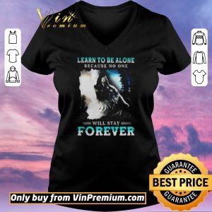 Original Learn To Be Alone Because No One Will Stay Forever Wolf shirt sweater