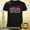 Original Lips I Kissed A Firefighter Andi Like It shirt sweater