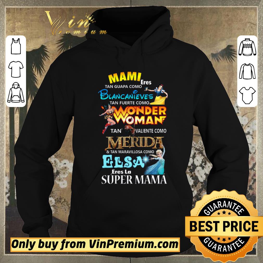 Original Mami Eres Tan Guapa Como Blancanieves Tan Fuerte Como Wonder Woman shirt sweater 4 - Original Mami Eres Tan Guapa Como Blancanieves Tan Fuerte Como Wonder Woman shirt sweater