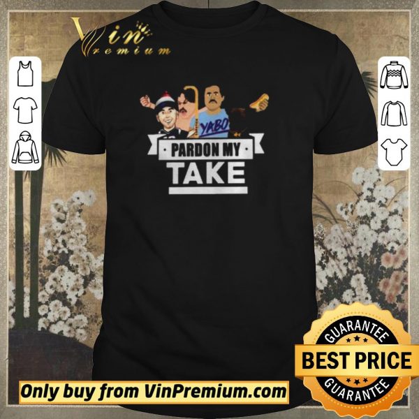 Original Pardon My Take Yabo shirt sweater