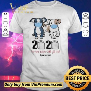 Original Pit Bull 2020 The Year When Shit For Real Quarantined shirt sweater
