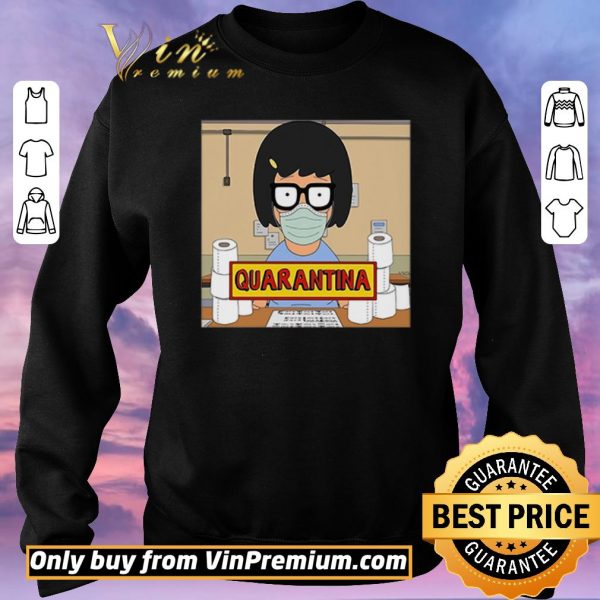 Original Tina Belcher stay home stay safe quarantina toilet paper shirt sweater