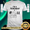 Original Toilet paper Im a teacher I roll with it shirt sweater