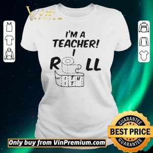 Original Toilet paper Im a teacher I roll with it shirt sweater