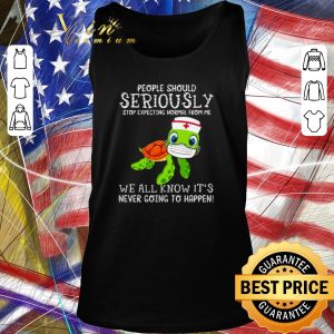 Original Turtle Seriously we all know it’s never going to happen Covid-19 shirt 1