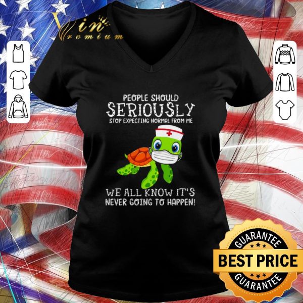 Original Turtle Seriously we all know it’s never going to happen Covid-19 shirt