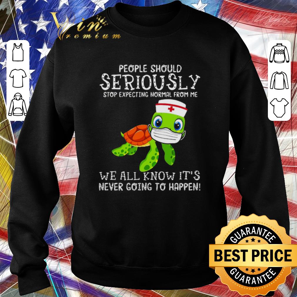 Original Turtle Seriously we all know it s never going to happen Covid 19 shirt 4 - Original Turtle Seriously we all know it’s never going to happen Covid-19 shirt