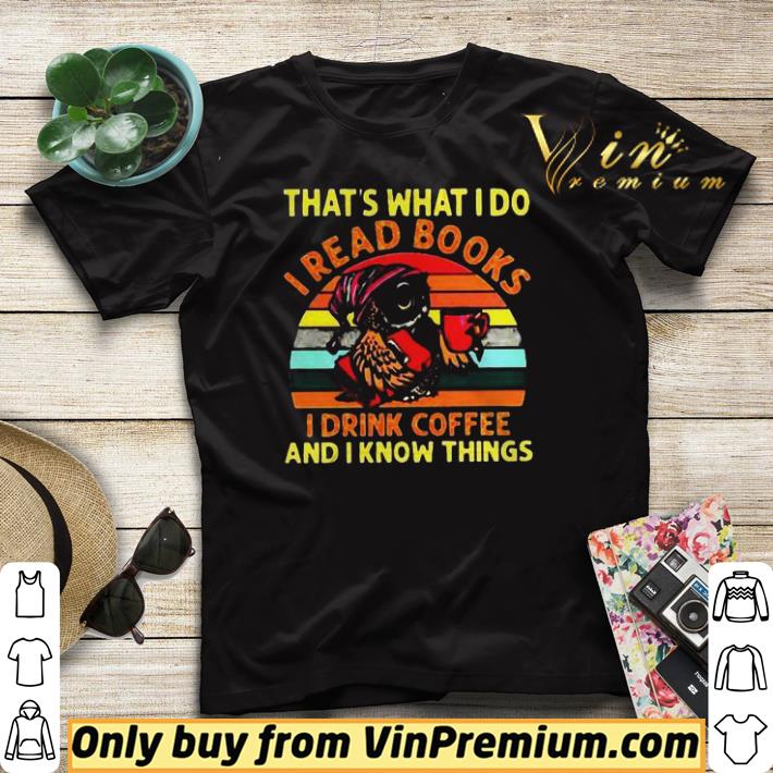 Owl thats what I do I read books I drink coffee and I know things vintage shirt sweater 4 - Owl thats what I do I read books I drink coffee and I know things vintage shirt sweater