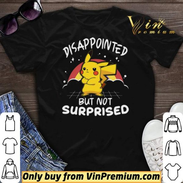 Pikachu Pokemon Disappointed But Not Surprised shirt sweater