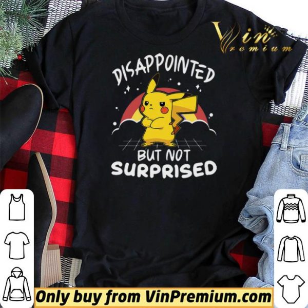 Pikachu Pokemon Disappointed But Not Surprised shirt sweater