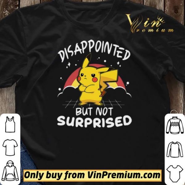 Pikachu Pokemon Disappointed But Not Surprised shirt sweater
