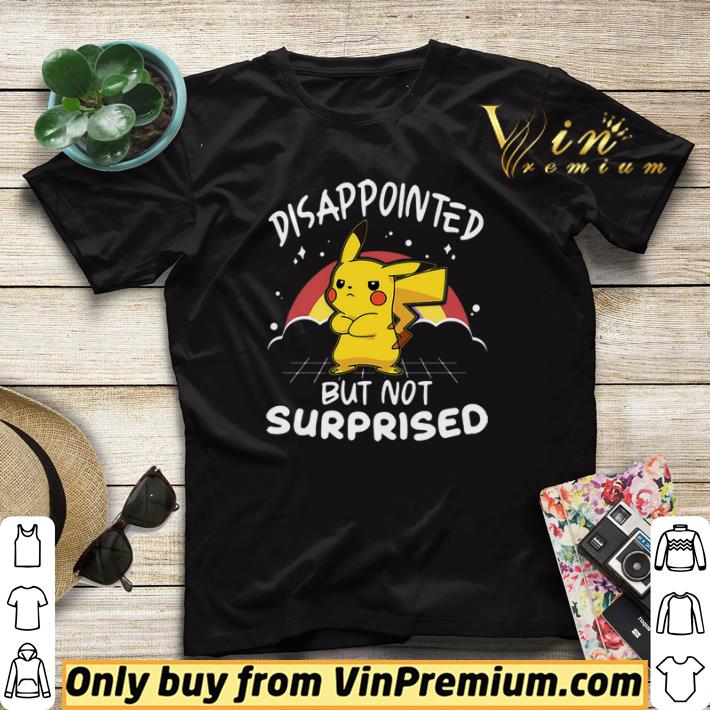 Pikachu Pokemon Disappointed But Not Surprised shirt sweater 4 - Pikachu Pokemon Disappointed But Not Surprised shirt sweater