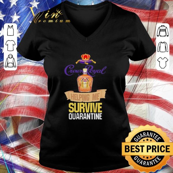 Pretty Crown Royal helping me survive quarantine Coronavirus shirt
